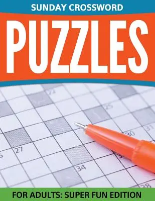 Nedeľné krížovky pre dospelých: Super zábavné vydanie - Sunday Crossword Puzzles For Adults: Super Fun Edition