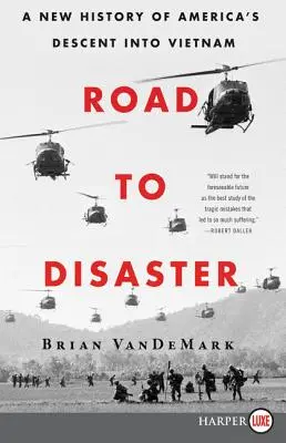 Cesta do katastrofy: Nové dejiny amerického pádu do Vietnamu - Road to Disaster: A New History of America's Descent Into Vietnam