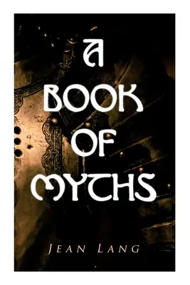 Kniha mýtov: Ľudové príbehy a legendy z celého sveta - A Book of Myths: Folklore Tales & Legends From Around the World