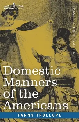 Domáce mravy Američanov - Domestic Manners of the Americans