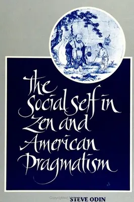 Sociálne ja v zene a americkom pragmatizme - The Social Self in Zen and American Pragmatism