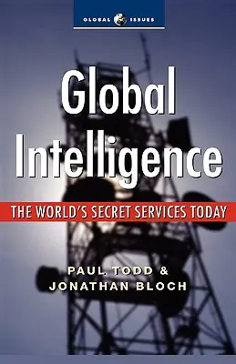 Globálne spravodajstvo: Svetové tajné služby v súčasnosti - Global Intelligence: The World's Secret Services Today