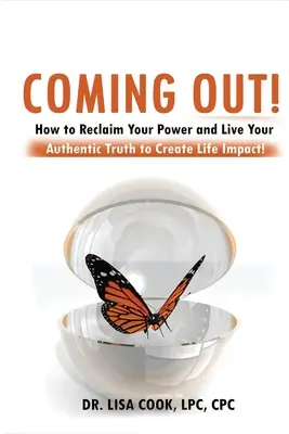 Coming Out: Ako znovu získať svoju silu a žiť svoju autentickú pravdu, aby ste vytvorili životný vplyv! - Coming Out: How to Reclaim Your Power and Live Your Authentic Truth to Create Life Impact!