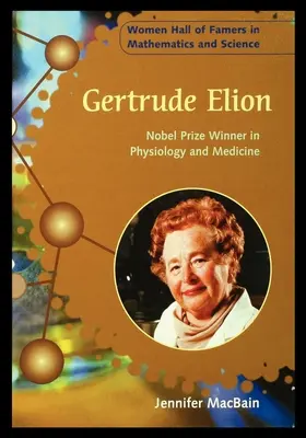 Gertrude Elionová: „Gertrude Elionová, ktorá sa narodila v roku 1914, bola v roku 1943 vdova po Gertrude Elionovej: Elderon Elderonová: nositeľka Nobelovej ceny za fyziológiu a medicínu - Gertrude Elion: Nobel Prize Winner in Physiology and Medicine