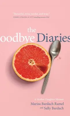 Denníky na rozlúčku: A Mother-Daughter Memoir: A Mother-Daughter Memoir - The Goodbye Diaries: A Mother-Daughter Memoir