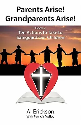 Rodičia povstaňte! Starí rodičia povstaňte! Kniha 2 Desať opatrení, ktoré treba prijať na ochranu našich detí 1 - Parents Arise! Grandparents Arise! Book 2 Ten Actions to Take to Safeguard Our Children 1