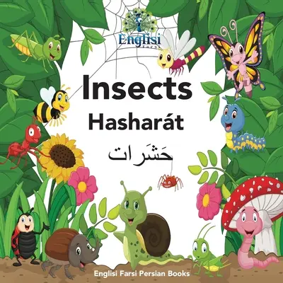 Englisi Farsi Perzské knihy Hmyz Hashart: V perzštine, angličtine a finglisi: Insects Hashart - Englisi Farsi Persian Books Insects Hashart: In Persian, English & Finglisi: Insects Hashart