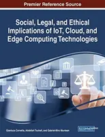 Sociálne, právne a etické dôsledky technológií internetu vecí, cloudu a okrajovej výpočtovej techniky - Social, Legal, and Ethical Implications of IoT, Cloud, and Edge Computing Technologies
