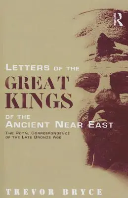 Listy veľkých kráľov starovekého Blízkeho východu: Kráľovská korešpondencia neskorej doby bronzovej - Letters of the Great Kings of the Ancient Near East: The Royal Correspondence of the Late Bronze Age