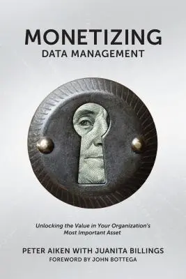 Spoplatnenie správy údajov: Nájsť hodnotu v najdôležitejšom aktíve vašej organizácie - Monetizing Data Management: Finding the Value in your Organization's Most Important Asset