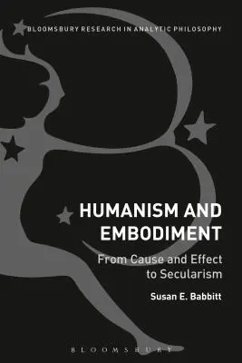 Humanizmus a stelesnenie: Od príčiny a následku k sekularizmu - Humanism and Embodiment: From Cause and Effect to Secularism