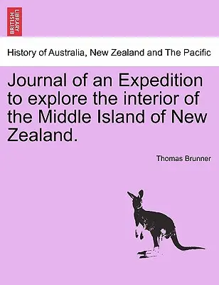 Denník z výpravy za poznaním vnútrozemia stredného ostrova Nového Zélandu. - Journal of an Expedition to Explore the Interior of the Middle Island of New Zealand.
