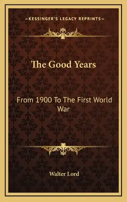 Dobré roky: Od roku 1900 do prvej svetovej vojny - The Good Years: From 1900 To The First World War
