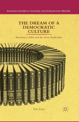 Sen o demokratickej kultúre: Adler a myšlienka veľkých kníh - The Dream of a Democratic Culture: Mortimer J. Adler and the Great Books Idea