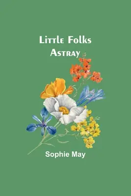 Malí ľudia na scestiach - Little Folks Astray
