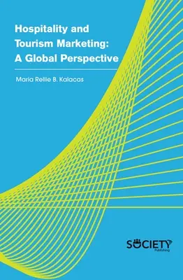 Marketing v hotelierstve a cestovnom ruchu: Turizmus a cestovný ruch: globálna perspektíva - Hospitality and Tourism Marketing: A Global Perspective