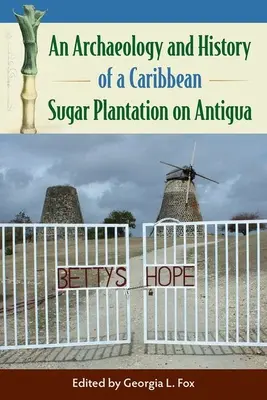 Archeológia a história karibskej cukrovej plantáže na ostrove Antigua - An Archaeology and History of a Caribbean Sugar Plantation on Antigua