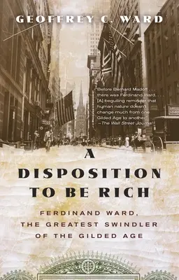 Dispozícia byť bohatý: Ferdinand Ward, najväčší podvodník zlatého veku - A Disposition to Be Rich: Ferdinand Ward, the Greatest Swindler of the Gilded Age