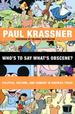 Kto povie, čo je neslušné? Politika, kultúra a komédia v dnešnej Amerike - Who's to Say What's Obscene?: Politics, Culture, and Comedy in America Today