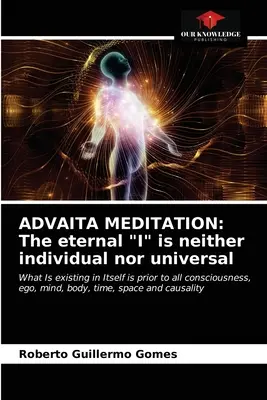 Advaita meditácia: Večné „ja“ nie je ani individuálne, ani univerzálne“ - Advaita Meditation: The eternal I