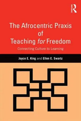Afrocentrická prax vyučovania pre slobodu: Prepojenie kultúry s učením - The Afrocentric Praxis of Teaching for Freedom: Connecting Culture to Learning