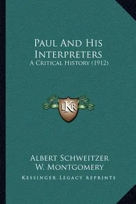 Pavol a jeho vykladači: (1912) - Paul And His Interpreters: A Critical History (1912)