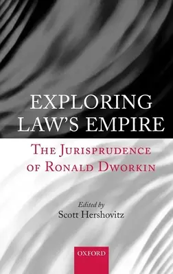 Skúmanie impéria práva: Jurisprudencia Ronalda Dworkina - Exploring Law's Empire: The Jurisprudence of Ronald Dworkin