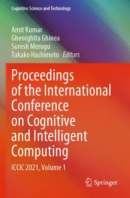 Zborník z medzinárodnej konferencie o kognitívnej a inteligentnej informatike: ICCIC 2021, zväzok 1 - Proceedings of the International Conference on Cognitive and Intelligent Computing: ICCIC 2021, Volume 1