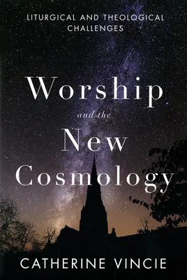 Uctievanie a nová kozmológia: Liturgické a teologické výzvy - Worship and the New Cosmology: Liturgical and Theological Challenges