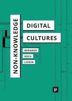 Nevedomosť a digitálne kultúry - Non-Knowledge and Digital Cultures