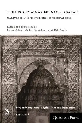 Dejiny Mar Behnama a Sáry: mučeníctvo a mníšstvo v stredovekom Iraku - The History of Mar Behnam and Sarah: Martyrdom and Monasticism in Medieval Iraq