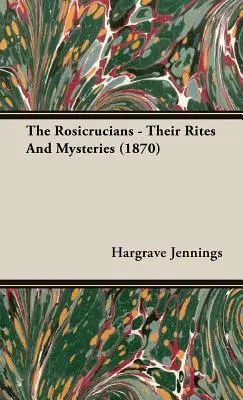 Rozenkruciáni - ich obrady a tajomstvá (1870) - The Rosicrucians - Their Rites And Mysteries (1870)
