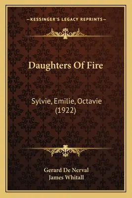 Dcéry ohňa: Sylvie, Emilie, Octavie (1922) - Daughters Of Fire: Sylvie, Emilie, Octavie (1922)