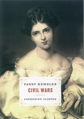 Občianske vojny Fanny Kembleovej - Fanny Kemble's Civil Wars