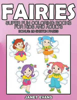 Víly: (Bonus: 20 náčrtkov): Super zábavné omaľovánky pre deti a dospelých - Fairies: Super Fun Coloring Books for Kids and Adults (Bonus: 20 Sketch Pages)