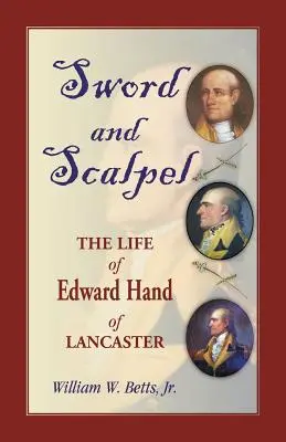 Meč a skalpel: Život Edwarda Ruka z Lancasteru - Sword and Scalpel: The Life of Edward Hand of Lancaster