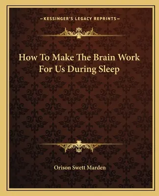 Ako prinútiť mozog pracovať pre nás počas spánku - How To Make The Brain Work For Us During Sleep