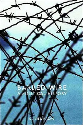 Ostnatý drôt: Politické dejiny - Barbed Wire: A Political History