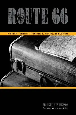 Route 66: Cesta za americkou krajinou, históriou a kultúrou - Route 66: A Road to America's Landscape, History, and Culture