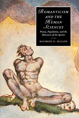 Romantizmus a vedy o človeku: Poézia, populácia a druhový diskurz - Romanticism and the Human Sciences: Poetry, Population, and the Discourse of the Species