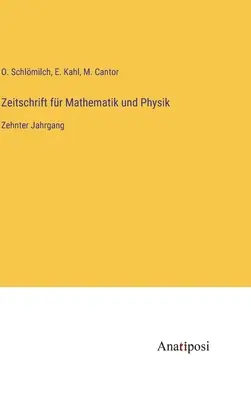 Časopis pre matematiku a fyziku: desiaty zväzok - Zeitschrift fr Mathematik und Physik: Zehnter Jahrgang