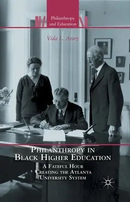 Filantropia v černošskom vysokom školstve: Osudová hodina pri vytváraní univerzitného systému v Atlante - Philanthropy in Black Higher Education: A Fateful Hour Creating the Atlanta University System
