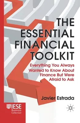 Základný súbor finančných nástrojov: Všetko, čo ste vždy chceli vedieť o financiách, ale báli ste sa opýtať - The Essential Financial Toolkit: Everything You Always Wanted to Know about Finance But Were Afraid to Ask