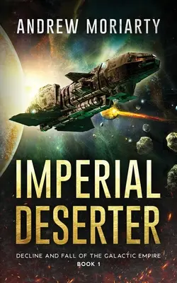 Imperiálny dezertér: Úpadok a pád Galaktického impéria, kniha 1 - Imperial Deserter: Decline and Fall of the Galactic Empire Book 1