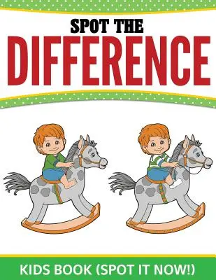 Kniha pre deti Spot The Difference: (Spot it Now!) - Spot The Difference Kids Book: (Spot it Now!)