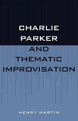 Charlie Parker a tematická improvizácia - Charlie Parker and Thematic Improvisation