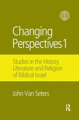 Meniace sa perspektívy 1: Štúdie z dejín, literatúry a náboženstva biblického Izraela - Changing Perspectives 1: Studies in the History, Literature and Religion of Biblical Israel