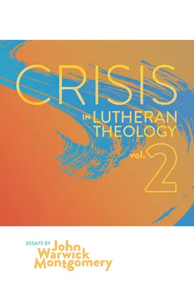 Kríza luteránskej teológie, zv. 2: Platnosť a význam historického luteránstva verzus jeho súčasní rivali - Crisis in Lutheran Theology, Vol. 2: The Validity and Relevance of Historic Lutheranism vs. Its Contemporary Rivals