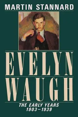 Evelyn Waugh: Rané roky, 1903-1939 - Evelyn Waugh: The Early Years, 1903-1939