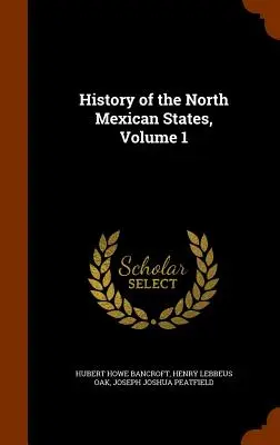 Dejiny severomexických štátov, zväzok 1 - History of the North Mexican States, Volume 1